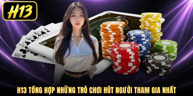 H13 tổng hợp những trò chơi hút người tham gia nhất
