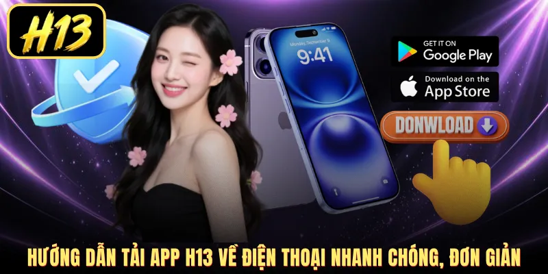 Hướng dẫn tải app H13 về điện thoại nhanh chóng, đơn giản