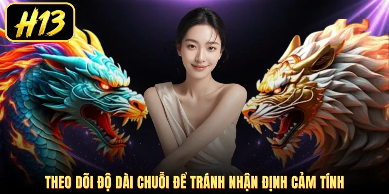 Theo dõi độ dài chuỗi để tránh nhận định cảm tính