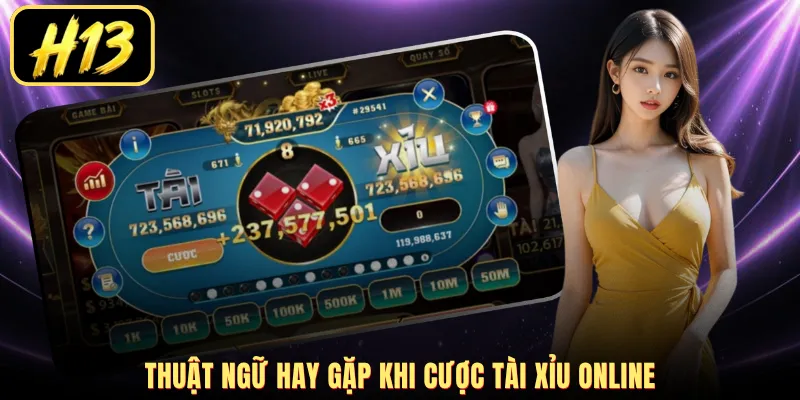 Thuật ngữ hay gặp khi cược tài xỉu online